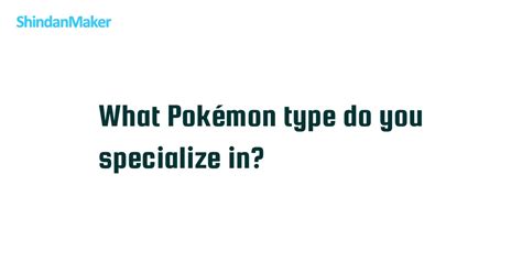 what pokemon type would i specialize in.